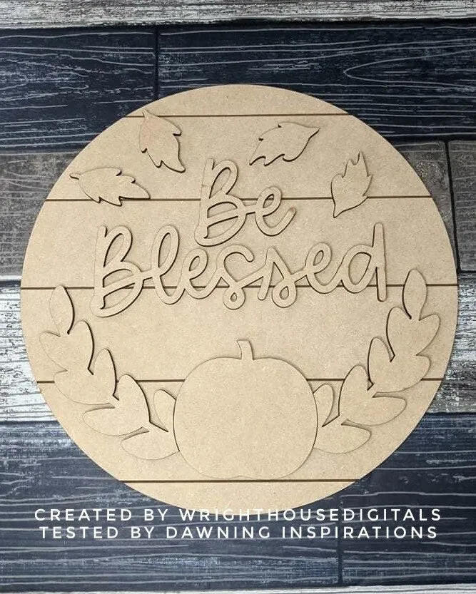 Be Blessed Pumpkin and Greenery Door Hanger - Seasonal Sign Making and DIY Kits - Cut File For Glowforge Laser - Digital SVG File