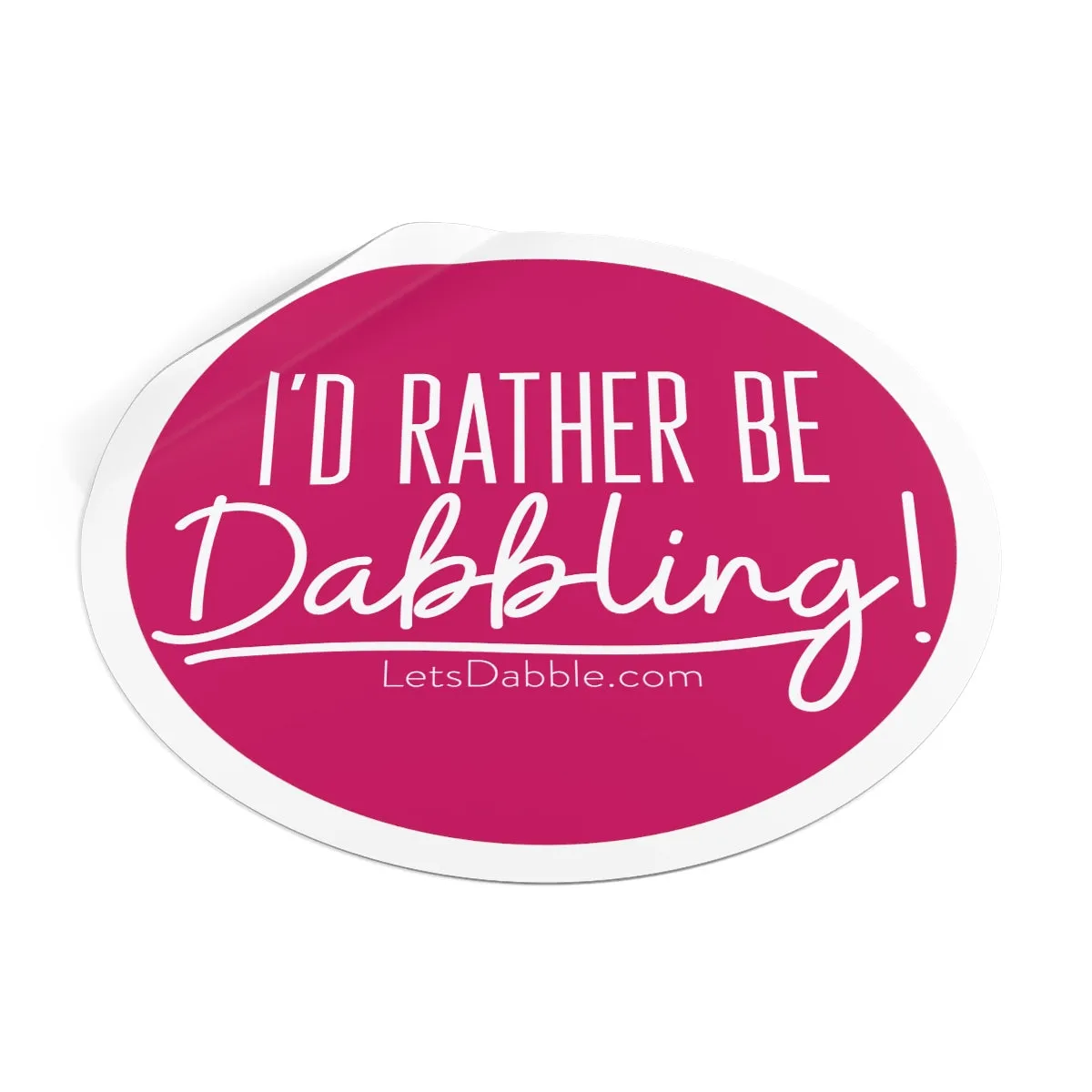 I'd rather be Dabbling round sticker