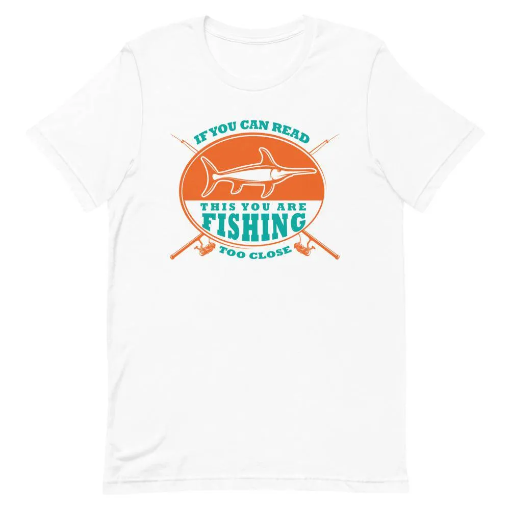 If you can read this you are fishing too close