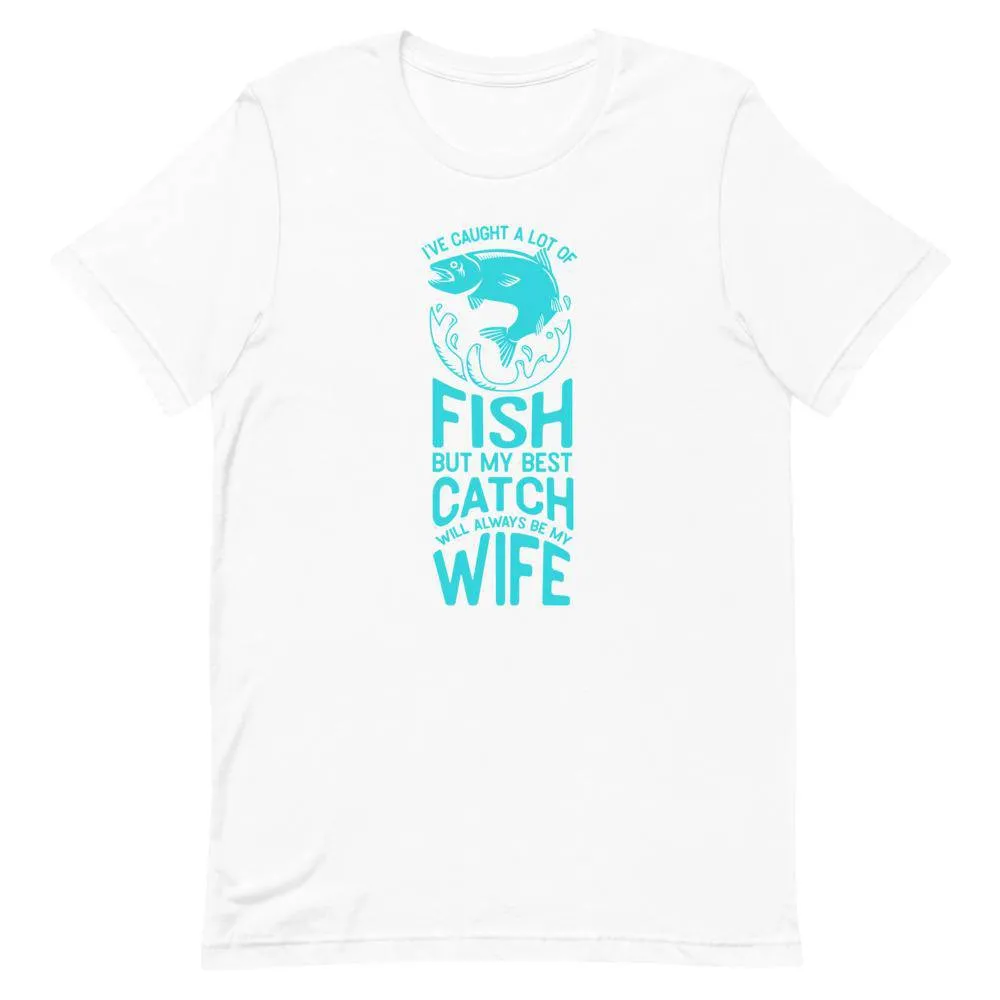 I’ve caught a lot of fish but my best catch will always be my wife