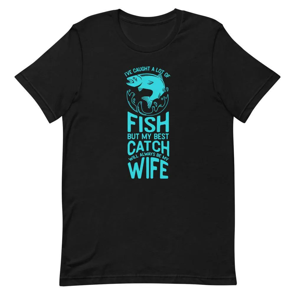 I’ve caught a lot of fish but my best catch will always be my wife