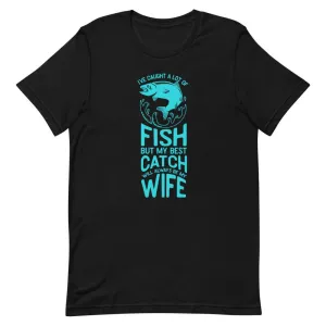I’ve caught a lot of fish but my best catch will always be my wife
