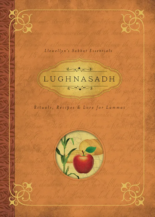 Lughnasadh: Rituals, Recipes & Lore for Lammas, by Melanie Marquis